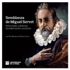 Semblanza de Miguel Servet: Reformador y defensor de la...